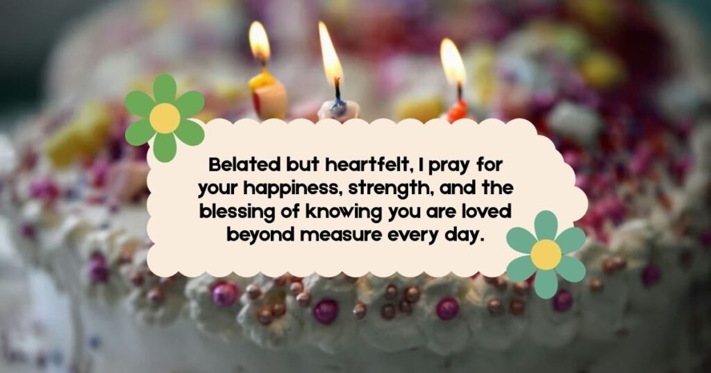 Blessed Belated Birthday Wishes