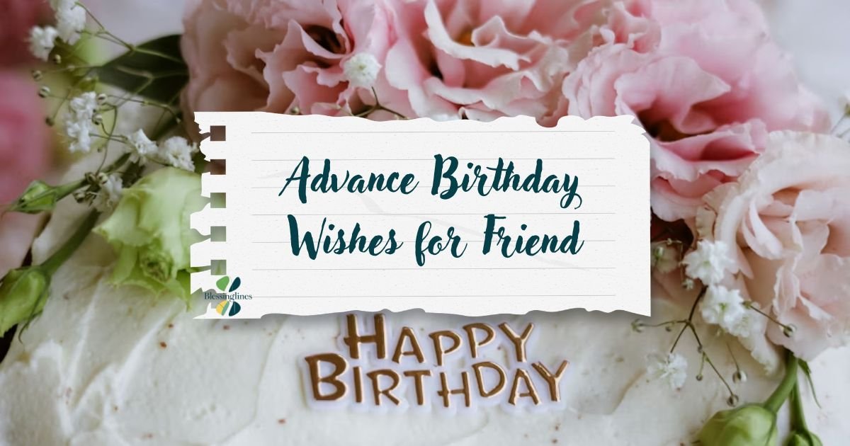 Advance Birthday Wishes for Friend