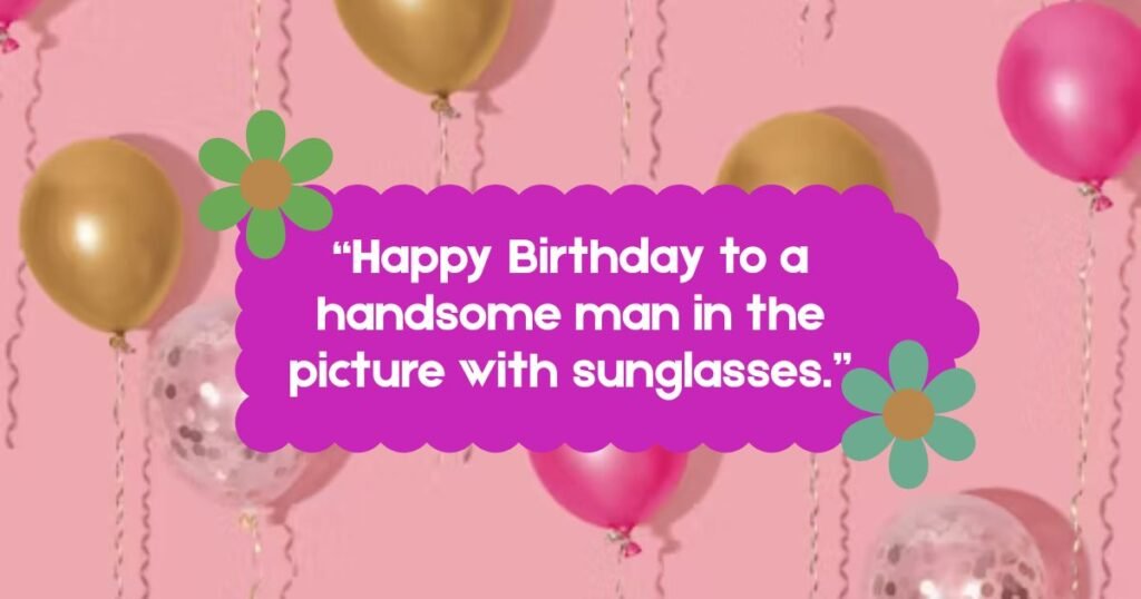 Happy Birthday Handsome Messages