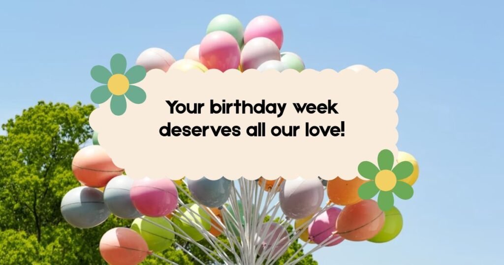 Sweet Birthday Week Wishes