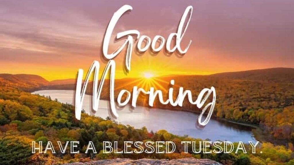 Good Morning Blessed Tuesday